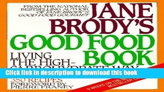 Read Jane Brody s Good Food Book: Living the High-Carbohydrate Way  Ebook Free