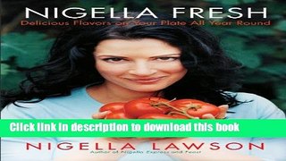 Download Nigella Fresh: Delicious Flavors on Your Plate All Year Round  PDF Online