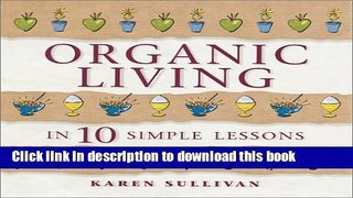 Read Organic Living in 10 Simple Lessons  Ebook Free