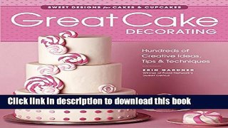 Download Great Cake Decorating: Sweet Designs for Cakes   Cupcakes  Ebook Online