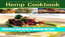 Read The Galaxy Global Eatery Hemp Cookbook: More Than 200 Recipes Using Hemp Oil, Seeds, Nuts,