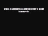 Enjoyed read Ethics in Economics: An Introduction to Moral Frameworks
