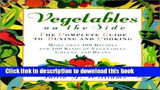 Read Vegetables on the Side: The Complete Guide to Buying and Cooking  Ebook Free