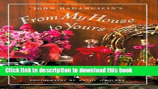 Read From My House To Yours: Gifts, Recipes, and Remembrances from the Heart of the Home  Ebook Free