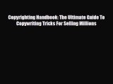 For you Copyrighting Handbook: The Ultimate Guide To Copywriting Tricks For Selling Millions