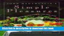 Download John Hadamuscin s Simple Pleasures: 101 Thoughts and Recipes for Savoring the Little