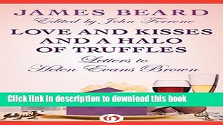 Read Love and Kisses and a Halo of Truffles: Letters to Helen Evans Brown  Ebook Free