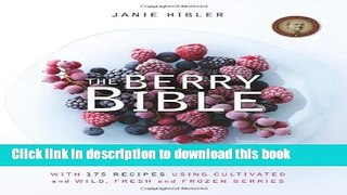 Read The Berry Bible: With 175 Recipes Using Cultivated and Wild, Fresh and Frozen Berries  PDF