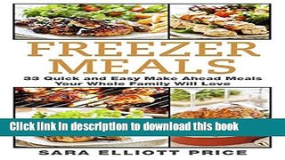 Read Freezer Meals: 33 Quick and Easy Make Ahead Meals Your Whole Family Will Love  Ebook Free