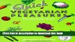 Download Quick Vegetarian Pleasures: More than 175 Fast, Delicious, and Healthy Meatless Recipes