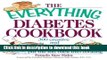 Read The Everything Diabetes Cookbook: 300 Creative and Healthy Recipes That Put the Fun Back into