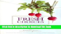 Read Fresh Choices: More than 100 Easy Recipes for Pure Food When You Can t Buy 100% Organic