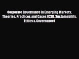 Read hereCorporate Governance in Emerging Markets: Theories Practices and Cases (CSR Sustainability