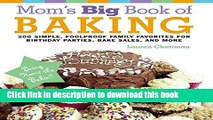 Read Mom s Big Book of Baking, Reprint: 200 Simple, Foolproof Family Favorites for Birthday