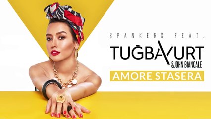 Spankers Feat. Tuğba Yurt & John Biancale - Amore Stasera