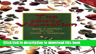 Read The Saucy Vegetarian: Quick   Healthful, No-Cook Sauces   Dressings: Quick and Healthful