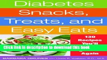 Read Diabetes Snacks, Treats, and Easy Eats: 130 Recipes You ll Make Again and Again  PDF Online
