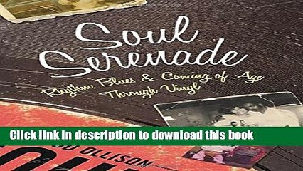 [PDF] Soul Serenade: Rhythm, Blues   Coming of Age Through Vinyl Full Online