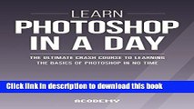 [PDF] Photoshop: Learn Photoshop In A DAY! - The Ultimate Crash Course to Learning the Basics of