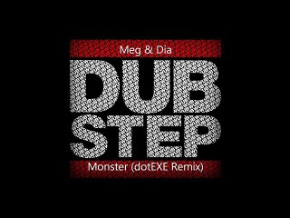 Meg & Dia - Monster (DotEXE Remix)