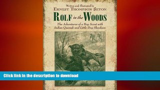 EBOOK ONLINE  Rolf in the Woods: The Adventures of a Boy Scout with Indian Quonab and Little Dog