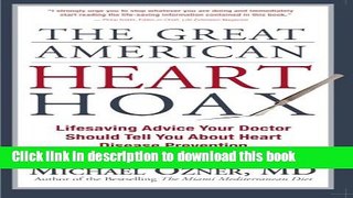 [PDF] The Great American Heart Hoax: Lifesaving Advice Your Doctor Should Tell You about Heart