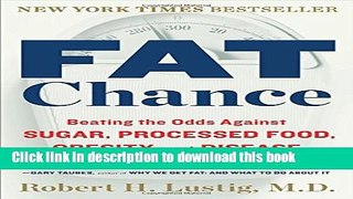 [PDF] Fat Chance: Beating the Odds Against Sugar, Processed Food, Obesity, and Disease Full