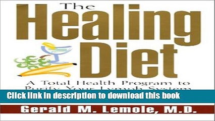 [PDF] The Healing Diet: A Total Health Program to Purify Your Lymph System and Reduce the Risk of
