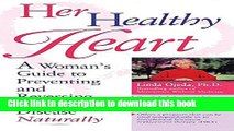 [PDF] Her Healthy Heart: A Woman s Guide to Preventing and Reversing Heart Disease Naturally