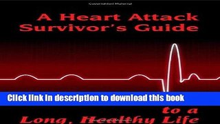 [PDF] A Heart Attack Survivor s Guide to a Long, Healthy Life Popular Online