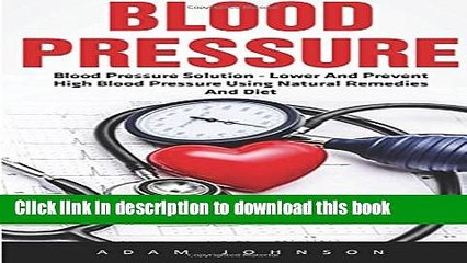 Скачать видео: [PDF] Blood Pressure: Blood Pressure Solution - Lower And Prevent High Blood Pressure Using