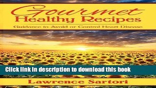 [PDF] Gourmet Healthy Recipes: Guidance to Avoid or Control Heart Disease Full Colection