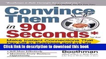 [PDF] Convince Them in 90 Seconds or Less: Make Instant Connections That Pay Off in Business and