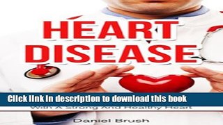 [PDF] Heart Disease: The Ultimate Guide You Need To Live With A Strong And Healthy Heart Full