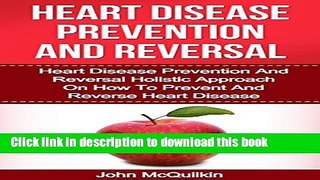 [PDF] Heart Disease: Heart Disease Prevention And Reversal Guide To Prevent Heart Disease And