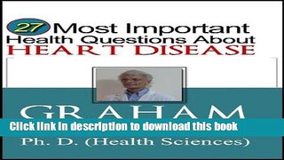 [PDF] 27 Most Important Health Questions about Heart Disease: Not For Dummies Answers (27 Most