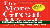 [PDF] Do More Great Work: Stop the Busywork. Start the Work That Matters. Popular Online
