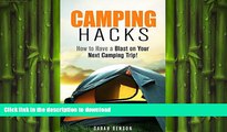 GET PDF  Camping Hacks: How to Have a Blast on Your Next Camping Trip! (Beginner s Guide to