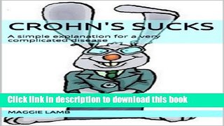 [PDF] Crohn s Sucks: A simple explanation for a very complicated disease Popular Colection