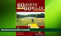 READ BOOK  60 Hikes Within 60 Miles: St. Louis: Including Sullivan, Potosi, and Farmington FULL
