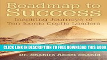 [PDF] Roadmap to Success: Inspiring Journeys of Ten Iconic Coptic Leaders Popular Colection