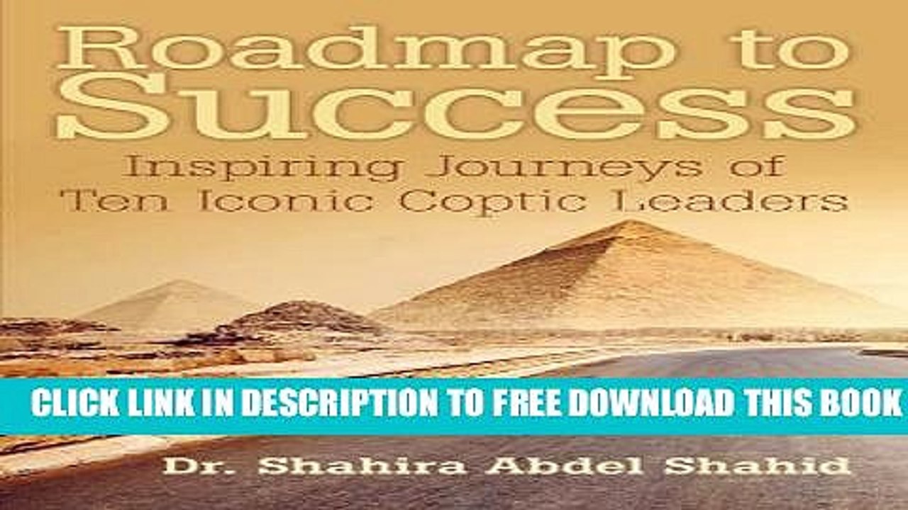 [PDF] Roadmap to Success: Inspiring Journeys of Ten Iconic Coptic Leaders Popular Colection