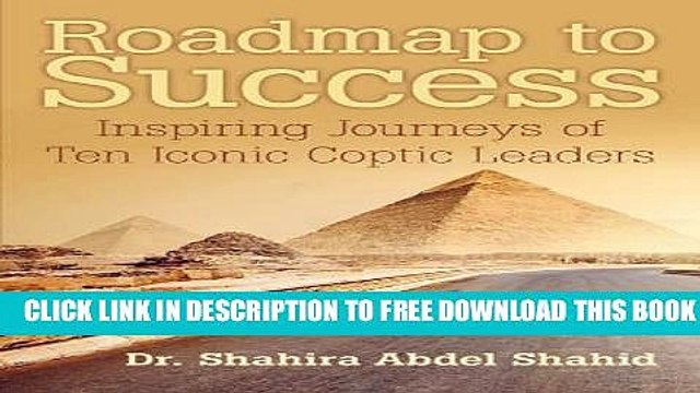 [PDF] Roadmap to Success: Inspiring Journeys of Ten Iconic Coptic Leaders Popular Colection