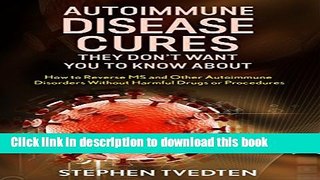 [PDF] Autoimmune Disease Cures they Don t Want You To Know About: How to Reverse MS and Other