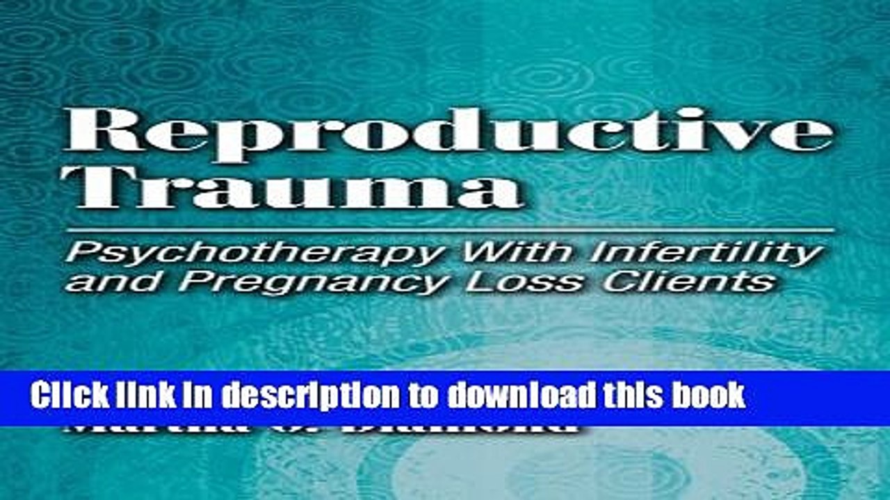 [PDF] Reproductive Trauma: Pyschotherapy with Infertitlity and Pregnancy Loss Clients Popular