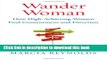 [PDF] Wander Woman: How High-Achieving Women Find Contentment and Direction Full Colection