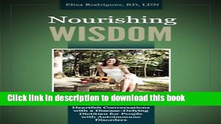 [PDF] Nourishing WISDOM: Heartfelt Conversations with a Disease-Defying Dietitian for People with