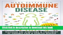 [PDF] Autoimmune Disease: Discover The Symptoms   Treatment of Chronic Pain   Genetic Disease
