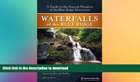 FAVORITE BOOK  Waterfalls of the Blue Ridge: A Hiking Guide to the Cascades of the Blue Ridge