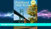 READ BOOK  Portland Hill Walks: 24 Explorations in Parks and Neighborhoods, Completely Revised